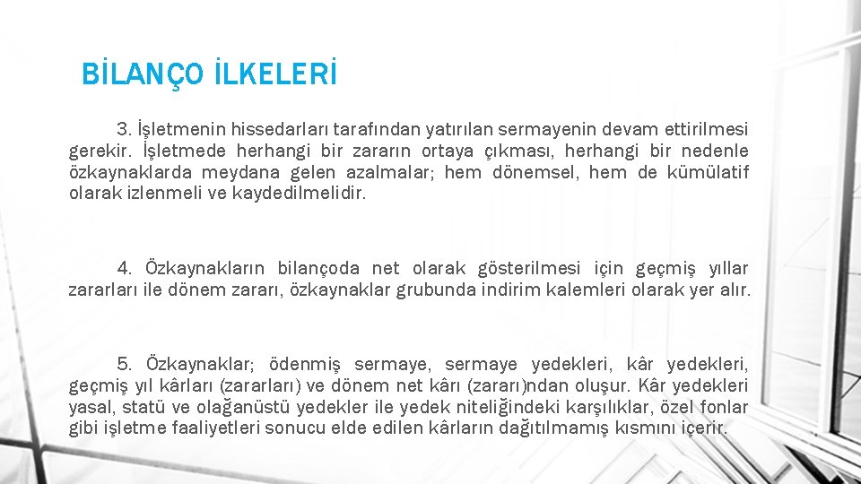 BİLANÇO İLKELERİ 3. İşletmenin hissedarları tarafından yatırılan sermayenin devam ettirilmesi gerekir. İşletmede herhangi bir