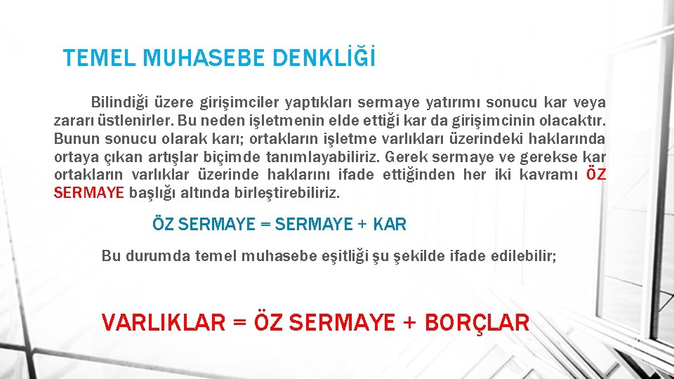 TEMEL MUHASEBE DENKLİĞİ Bilindiği üzere girişimciler yaptıkları sermaye yatırımı sonucu kar veya zararı üstlenirler.