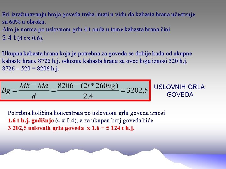 Pri izračunavanju broja goveda treba imati u vidu da kabasta hrana učestvuje sa 60%