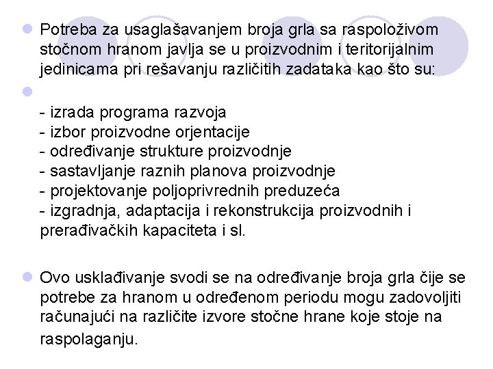 l Potreba za usaglašavanjem broja grla sa raspoloživom stočnom hranom javlja se u proizvodnim