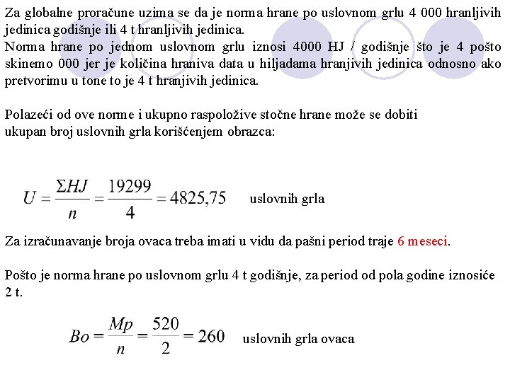 Za globalne proračune uzima se da je norma hrane po uslovnom grlu 4 000