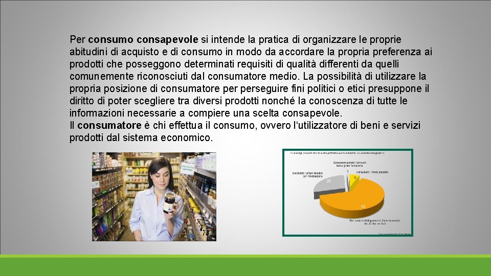 Per consumo consapevole si intende la pratica di organizzare le proprie abitudini di acquisto