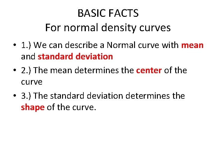 BASIC FACTS For normal density curves • 1. ) We can describe a Normal