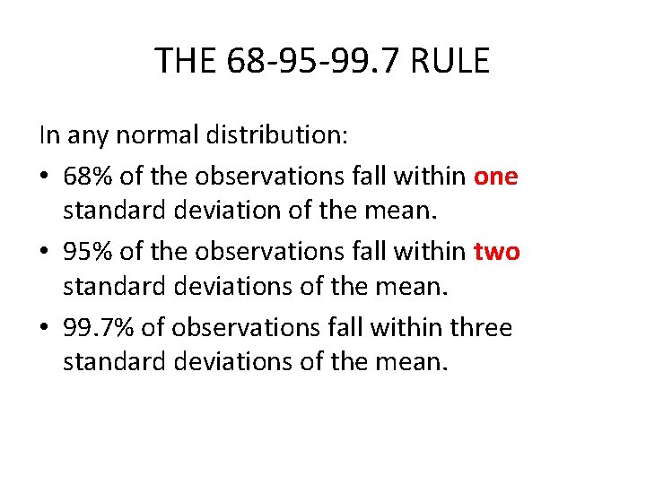 THE 68 -95 -99. 7 RULE In any normal distribution: • 68% of the