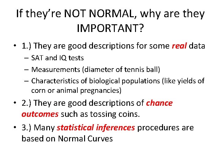 If they’re NOT NORMAL, why are they IMPORTANT? • 1. ) They are good