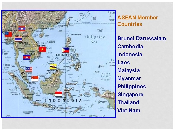 ASEAN Member Countries Brunei Darussalam Cambodia Indonesia Laos Malaysia Myanmar Philippines Singapore Thailand Viet