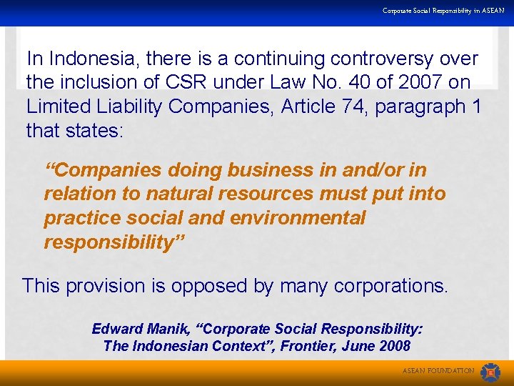 Corporate Social Responsibility in ASEAN In Indonesia, there is a continuing controversy over the