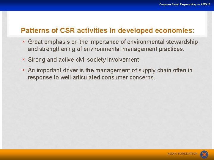 Corporate Social Responsibility in ASEAN Patterns of CSR activities in developed economies: • Great