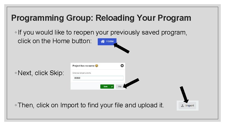 Programming Group: Reloading Your Program ◦ If you would like to reopen your previously