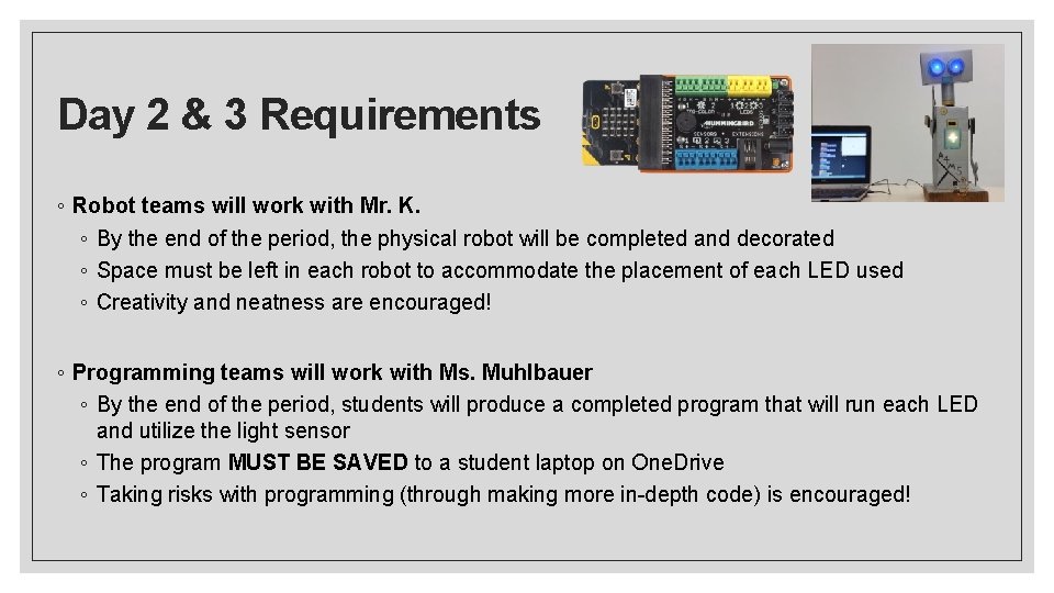 Day 2 & 3 Requirements ◦ Robot teams will work with Mr. K. ◦