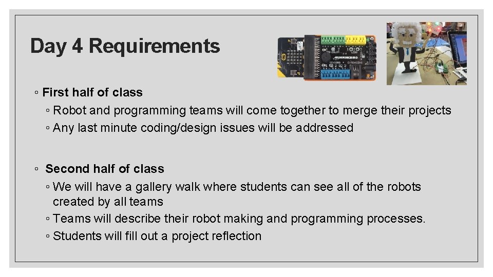 Day 4 Requirements ◦ First half of class ◦ Robot and programming teams will