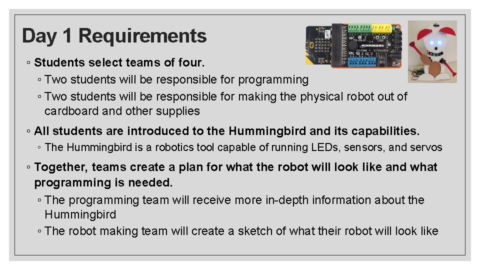 Day 1 Requirements ◦ Students select teams of four. ◦ Two students will be