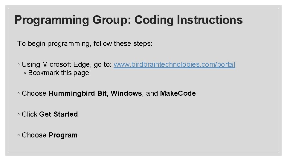 Programming Group: Coding Instructions To begin programming, follow these steps: ◦ Using Microsoft Edge,