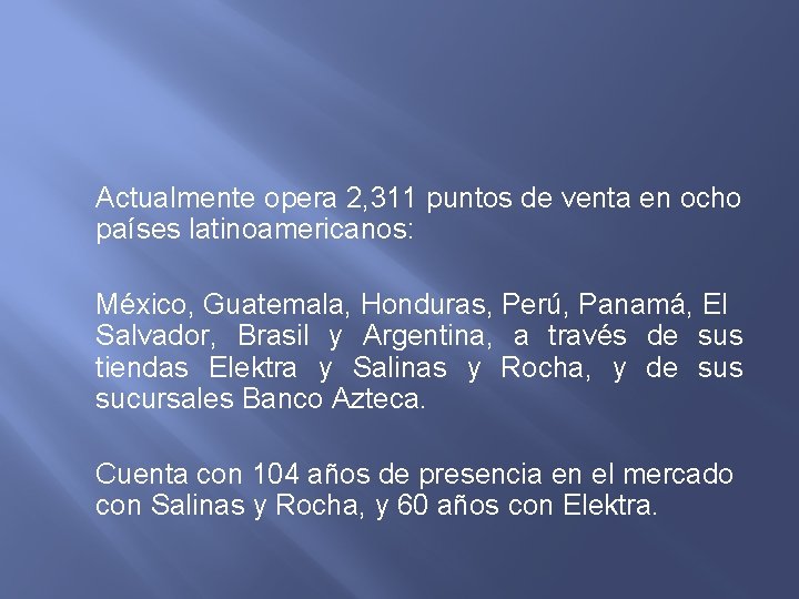 Actualmente opera 2, 311 puntos de venta en ocho países latinoamericanos: México, Guatemala, Honduras,