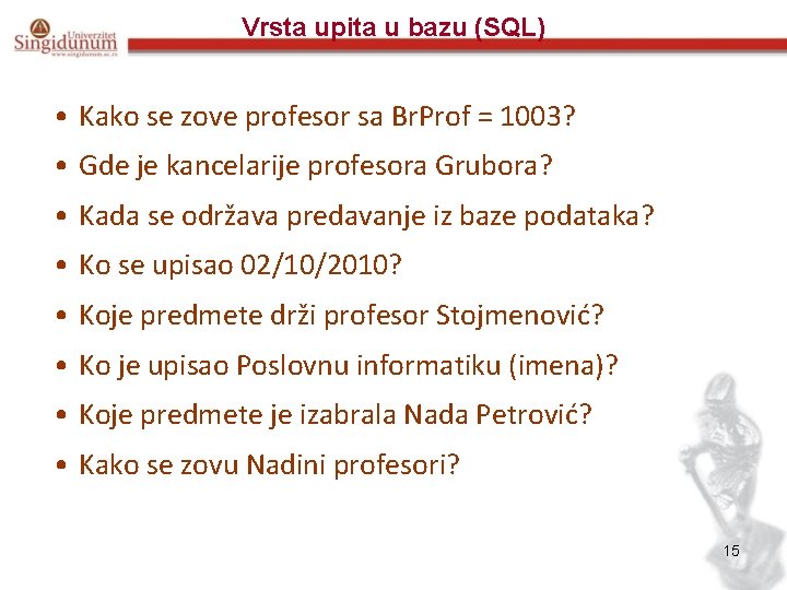 Vrsta upita u bazu (SQL) • Kako se zove profesor sa Br. Prof =