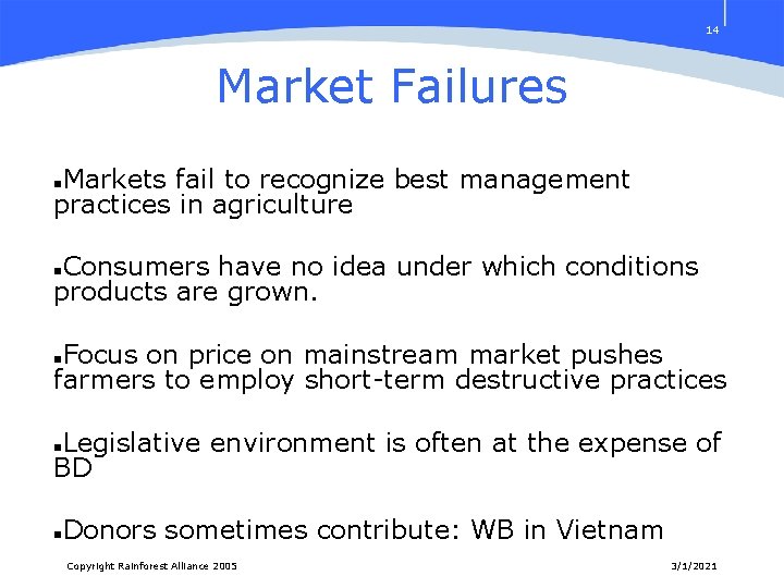 14 Market Failures Markets fail to recognize best management practices in agriculture n Consumers