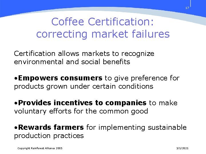 17 Coffee Certification: correcting market failures Certification allows markets to recognize environmental and social