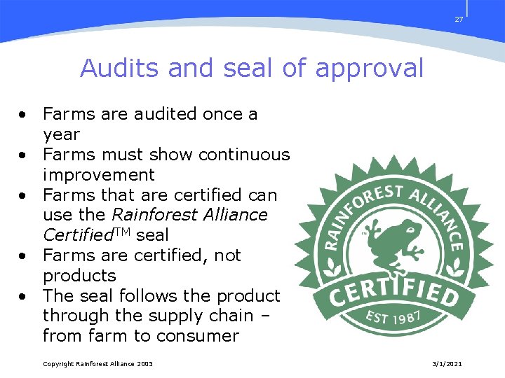 27 Audits and seal of approval • Farms are audited once a year •