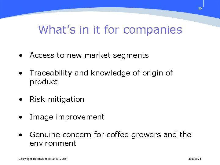 30 What’s in it for companies • Access to new market segments • Traceability