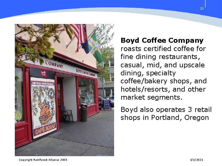 33 Boyd Coffee Company roasts certified coffee for fine dining restaurants, casual, mid, and