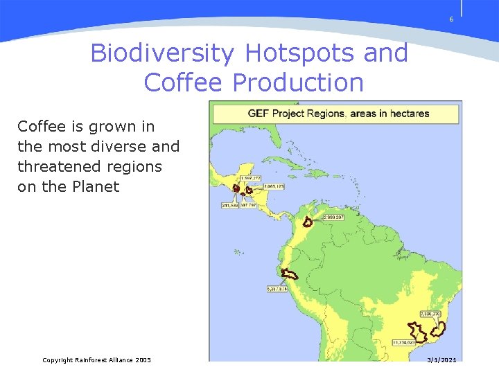 6 Biodiversity Hotspots and Coffee Production Coffee is grown in the most diverse and