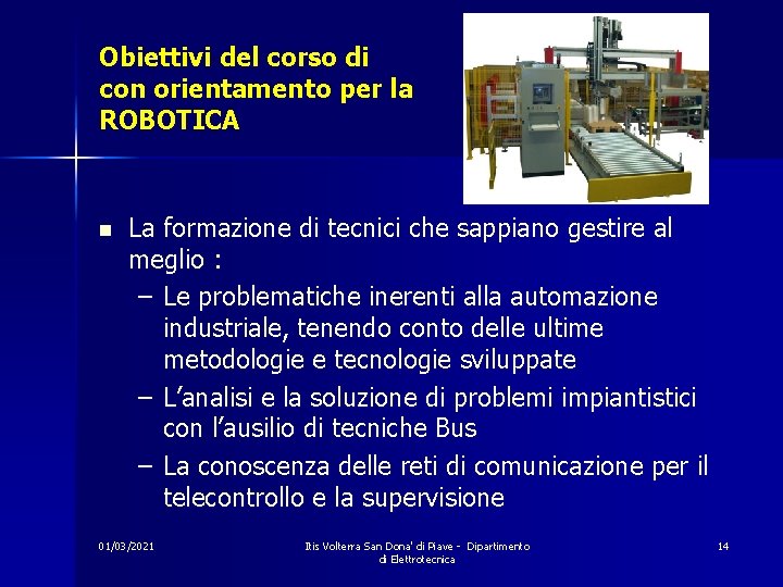 Obiettivi del corso di con orientamento per la ROBOTICA n La formazione di tecnici