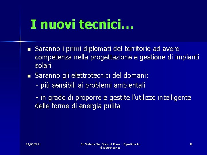 I nuovi tecnici… n n Saranno i primi diplomati del territorio ad avere competenza