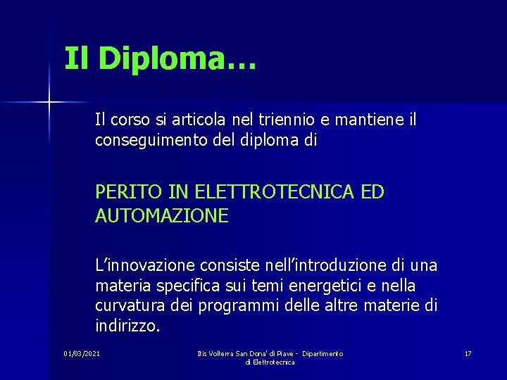 Il Diploma… Il corso si articola nel triennio e mantiene il conseguimento del diploma