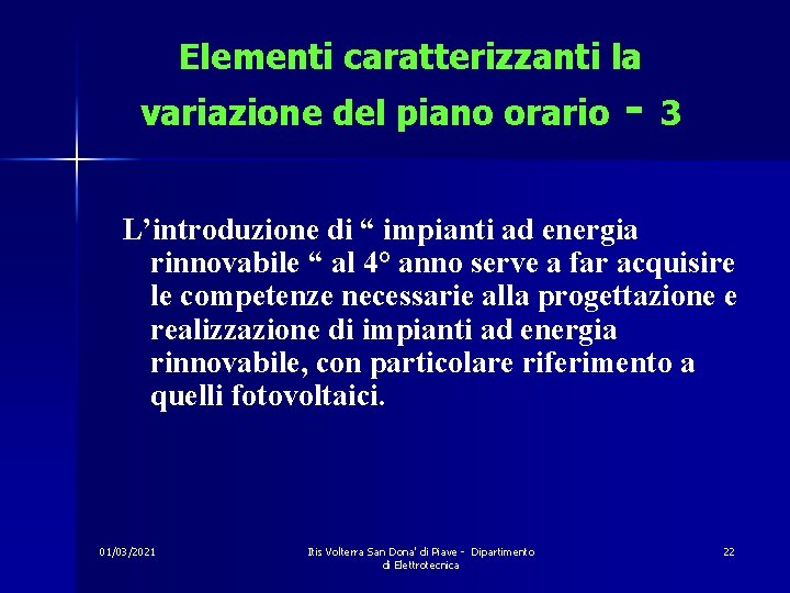 Elementi caratterizzanti la variazione del piano orario -3 L’introduzione di “ impianti ad energia