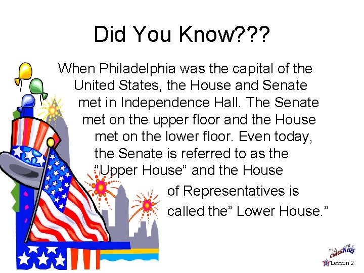 Did You Know? ? ? When Philadelphia was the capital of the United States,