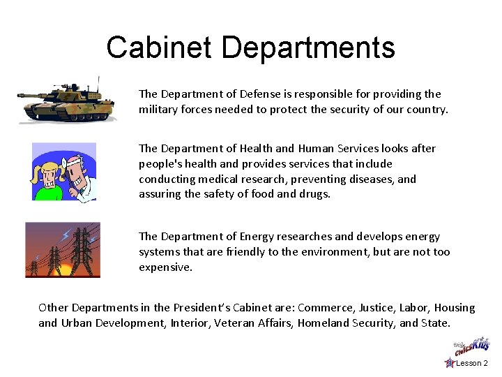 Cabinet Departments The Department of Defense is responsible for providing the military forces needed