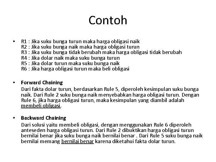 Contoh • R 1 : Jika suku bunga turun maka harga obligasi naik R
