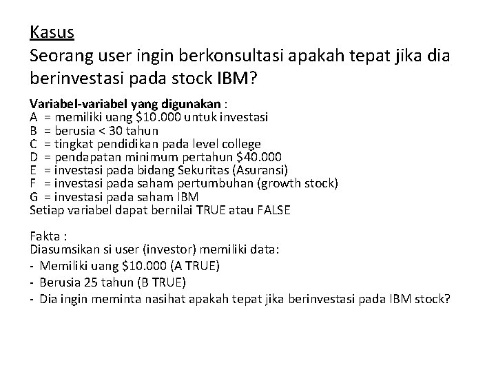Kasus Seorang user ingin berkonsultasi apakah tepat jika dia berinvestasi pada stock IBM? Variabel-variabel