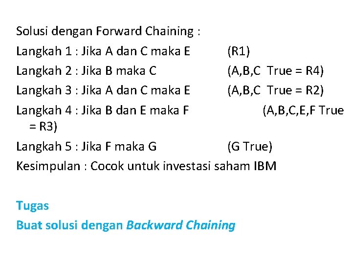 Solusi dengan Forward Chaining : Langkah 1 : Jika A dan C maka E