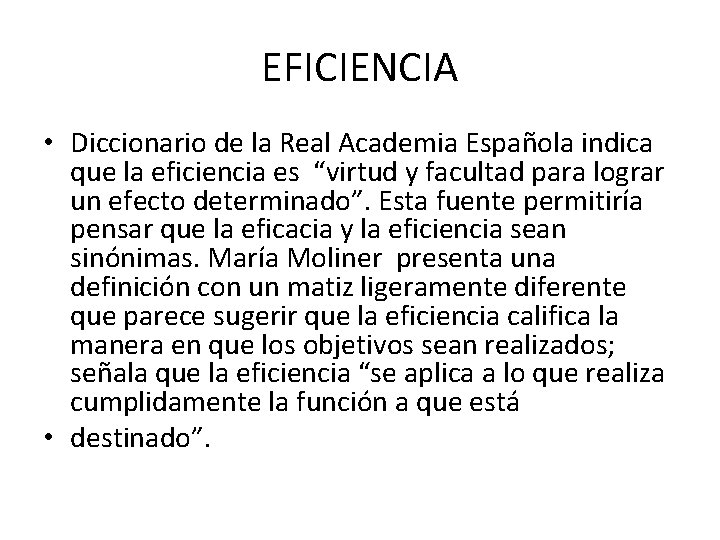 EFICIENCIA • Diccionario de la Real Academia Española indica que la eficiencia es “virtud