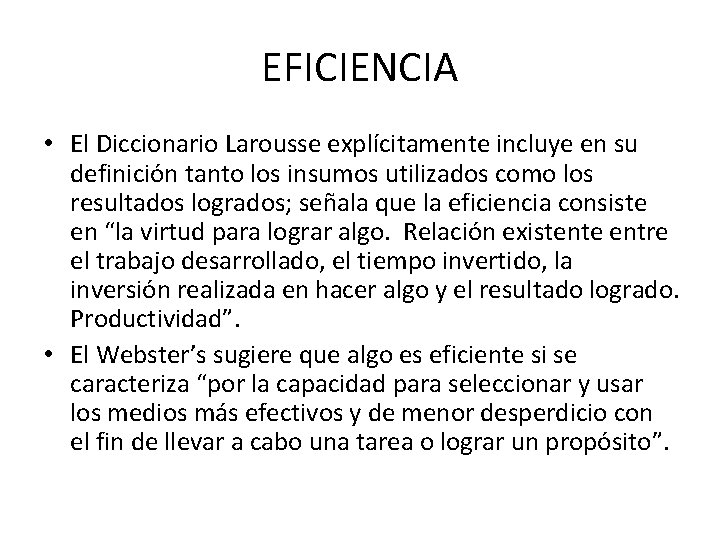 EFICIENCIA • El Diccionario Larousse explícitamente incluye en su definición tanto los insumos utilizados