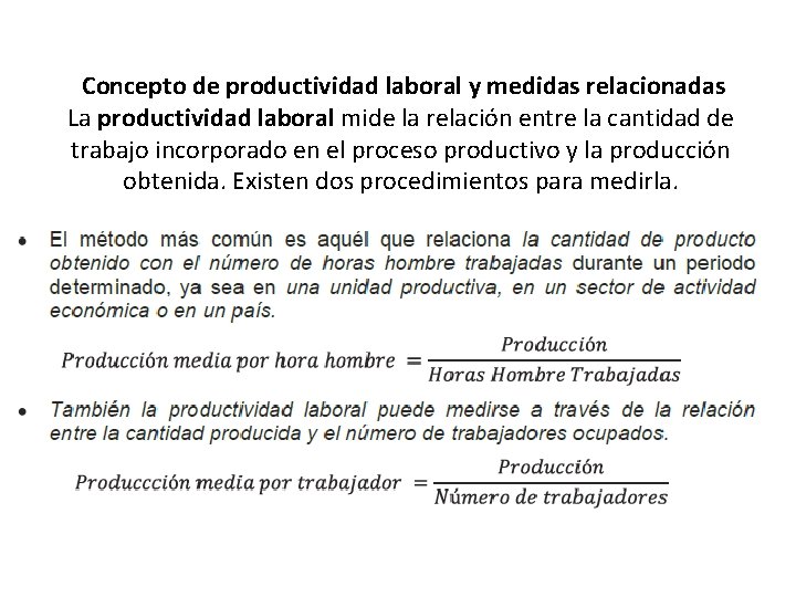  Concepto de productividad laboral y medidas relacionadas La productividad laboral mide la relación