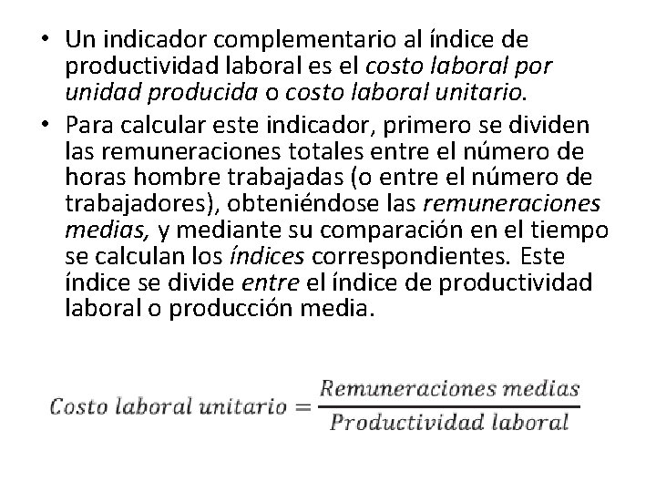  • Un indicador complementario al índice de productividad laboral es el costo laboral