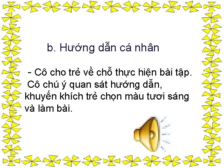 b. Hướng dẫn cá nhân - Cô cho trẻ về chỗ thực hiện bài