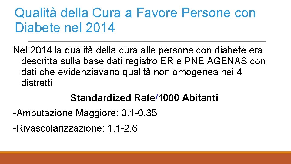 Qualità della Cura a Favore Persone con Diabete nel 2014 Nel 2014 la qualità