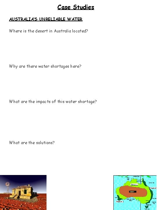 Case Studies AUSTRALIA’S UNRELIABLE WATER Where is the desert in Australia located? Why are