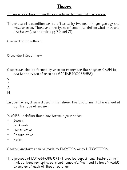 Theory 1. How are different coastlines produced by physical processes? The shape of a