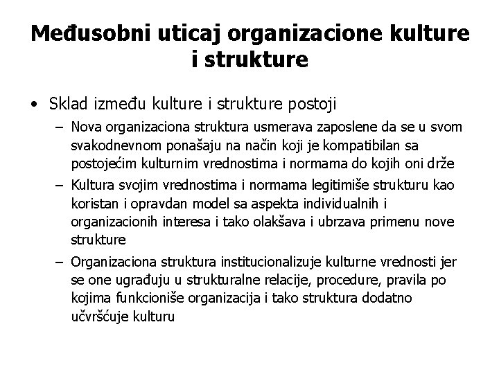 Međusobni uticaj organizacione kulture i strukture • Sklad između kulture i strukture postoji –
