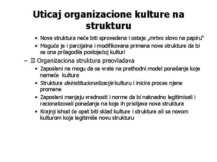 Uticaj organizacione kulture na strukturu • Nova struktura neće biti sprovedena i ostaje „mrtvo
