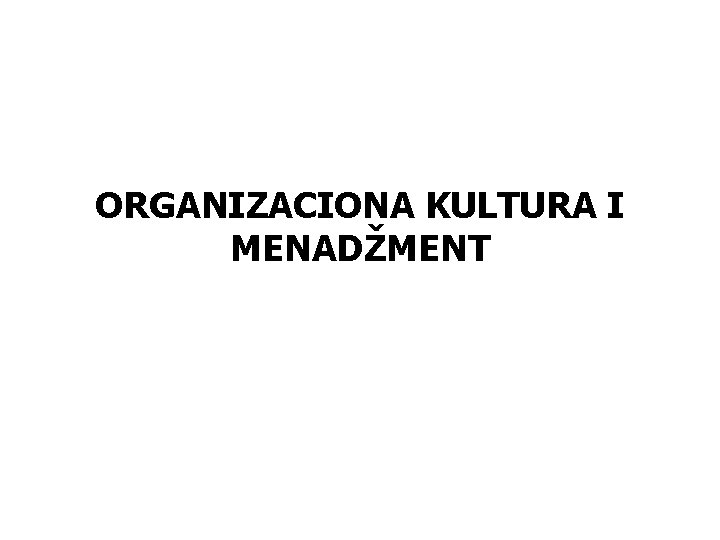 ORGANIZACIONA KULTURA I MENADŽMENT 