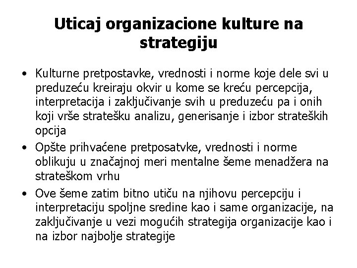Uticaj organizacione kulture na strategiju • Kulturne pretpostavke, vrednosti i norme koje dele svi