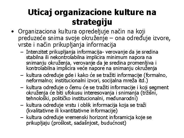 Uticaj organizacione kulture na strategiju • Organizaciona kultura opredeljuje način na koji preduzeće snima