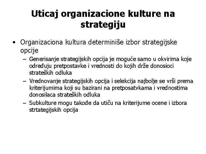 Uticaj organizacione kulture na strategiju • Organizaciona kultura determiniše izbor strategijske opcije – Generisanje