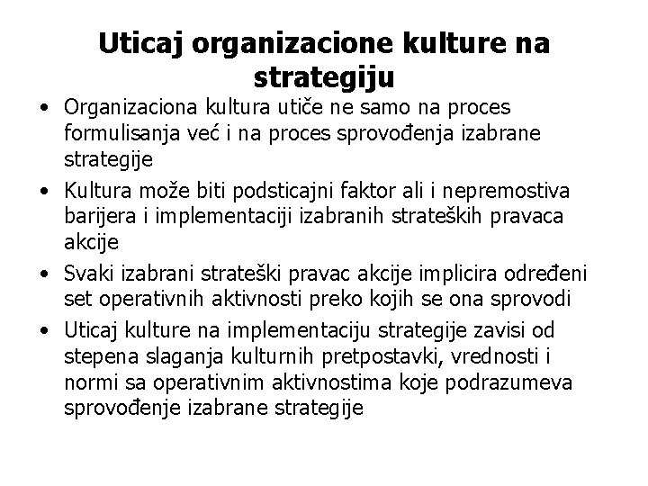 Uticaj organizacione kulture na strategiju • Organizaciona kultura utiče ne samo na proces formulisanja