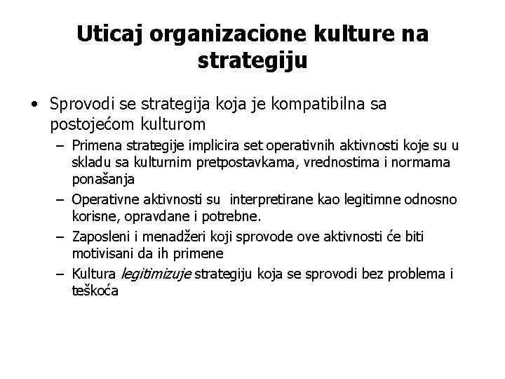 Uticaj organizacione kulture na strategiju • Sprovodi se strategija koja je kompatibilna sa postojećom
